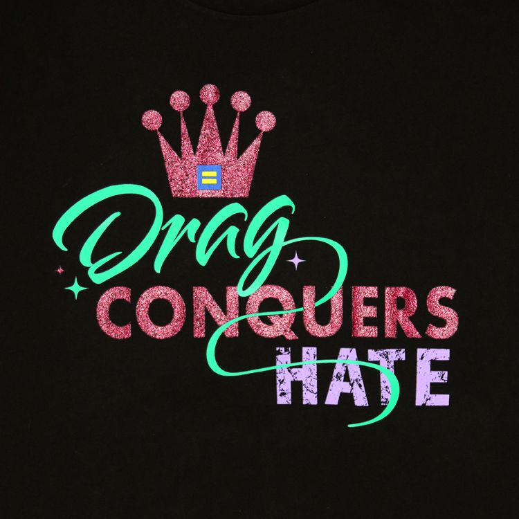 Drag Conquers Hate T-shirt