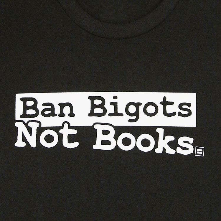 Ban Bigots Not Books T-shirt